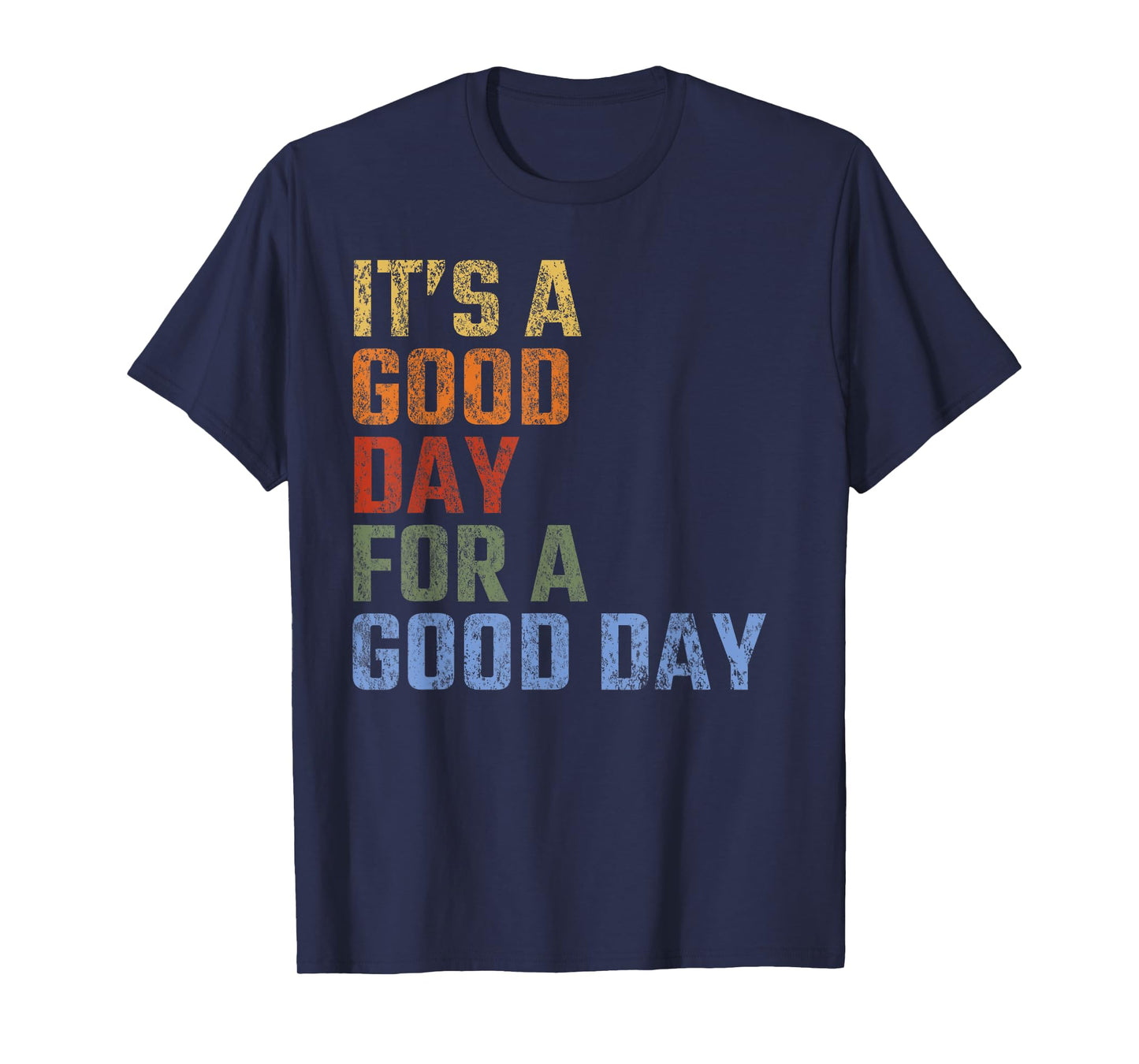 It's A Good Day For A Good Day Vintage Inspirational T-Shirt