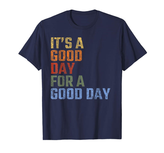 It's A Good Day For A Good Day Vintage Inspirational T-Shirt