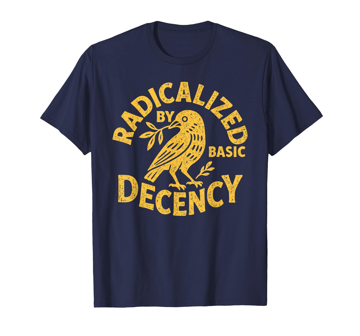 Radicalized by Basic Decency Funny Political Liberal T-Shirt