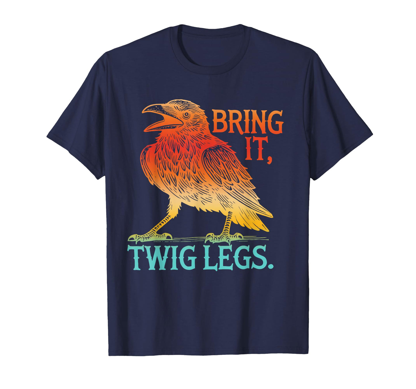 Bring It, Twig Legs Funny Gym Lovers T-Shirt