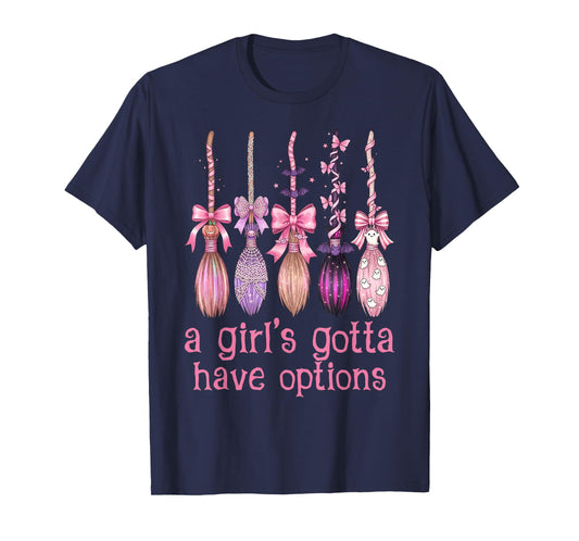 A Girl Gotta Have Options Pink Bow Witch Broom Halloween T-Shirt