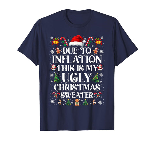 Due to Inflation This is My Ugly Sweater Family Christmas T-Shirt