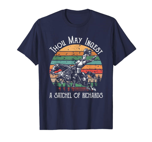 Thou May Ingest A Satchel Of Richards T-Shirt