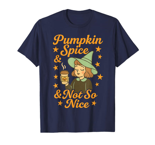 Fall Witch Humor Pumpkin Spice and Not So Nice T-Shirt