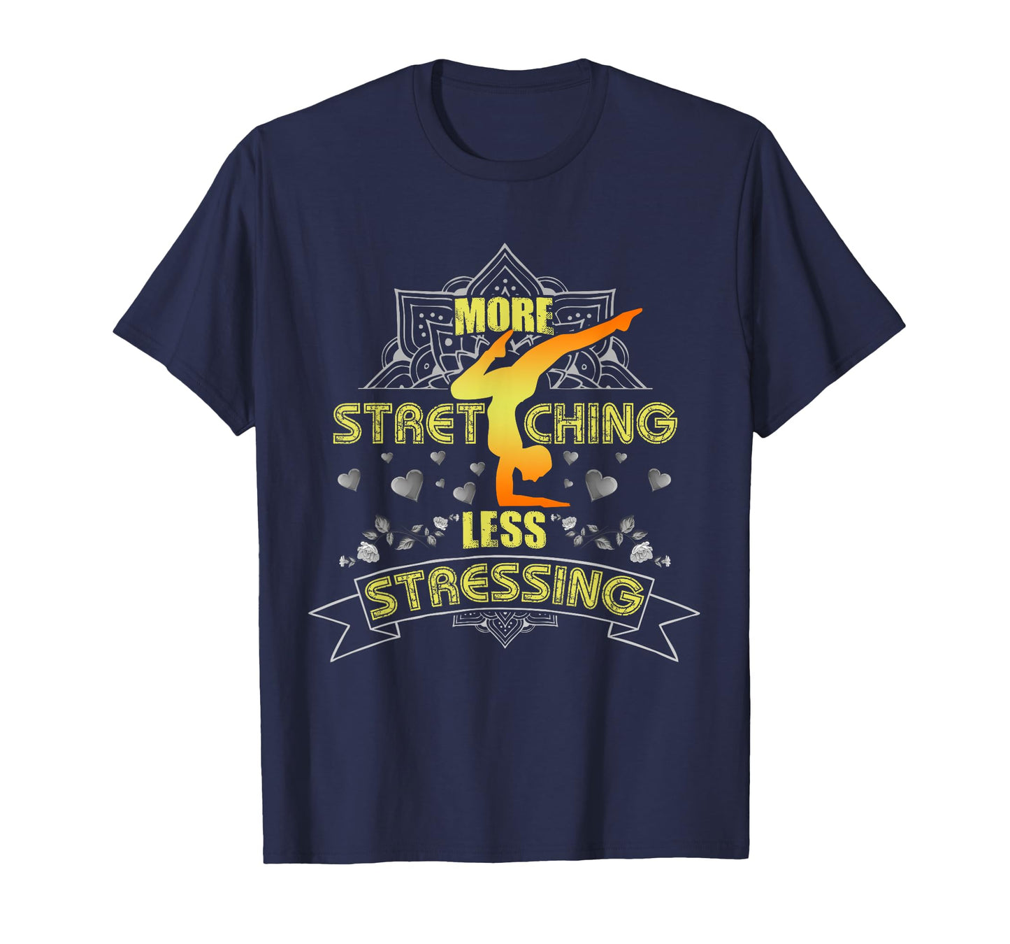 More Stretching Less Stressing Girls, Women and Yoga Lovers T-Shirt