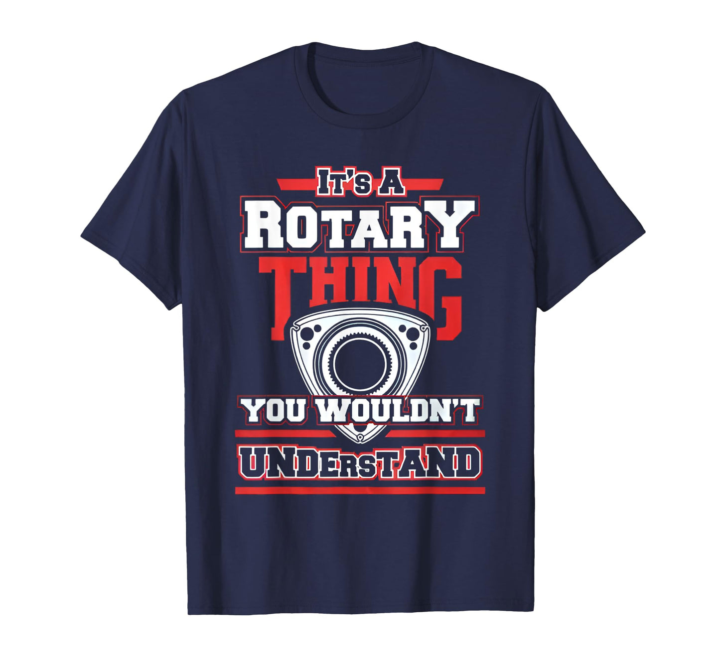 Rotary Engine Lovers Na Its A Thing You Wouldnt T-Shirt