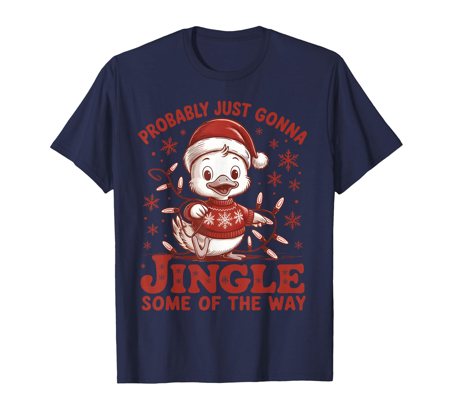 Probably Just Gonna Jingle Some of The Way, Duck Christmas T-Shirt