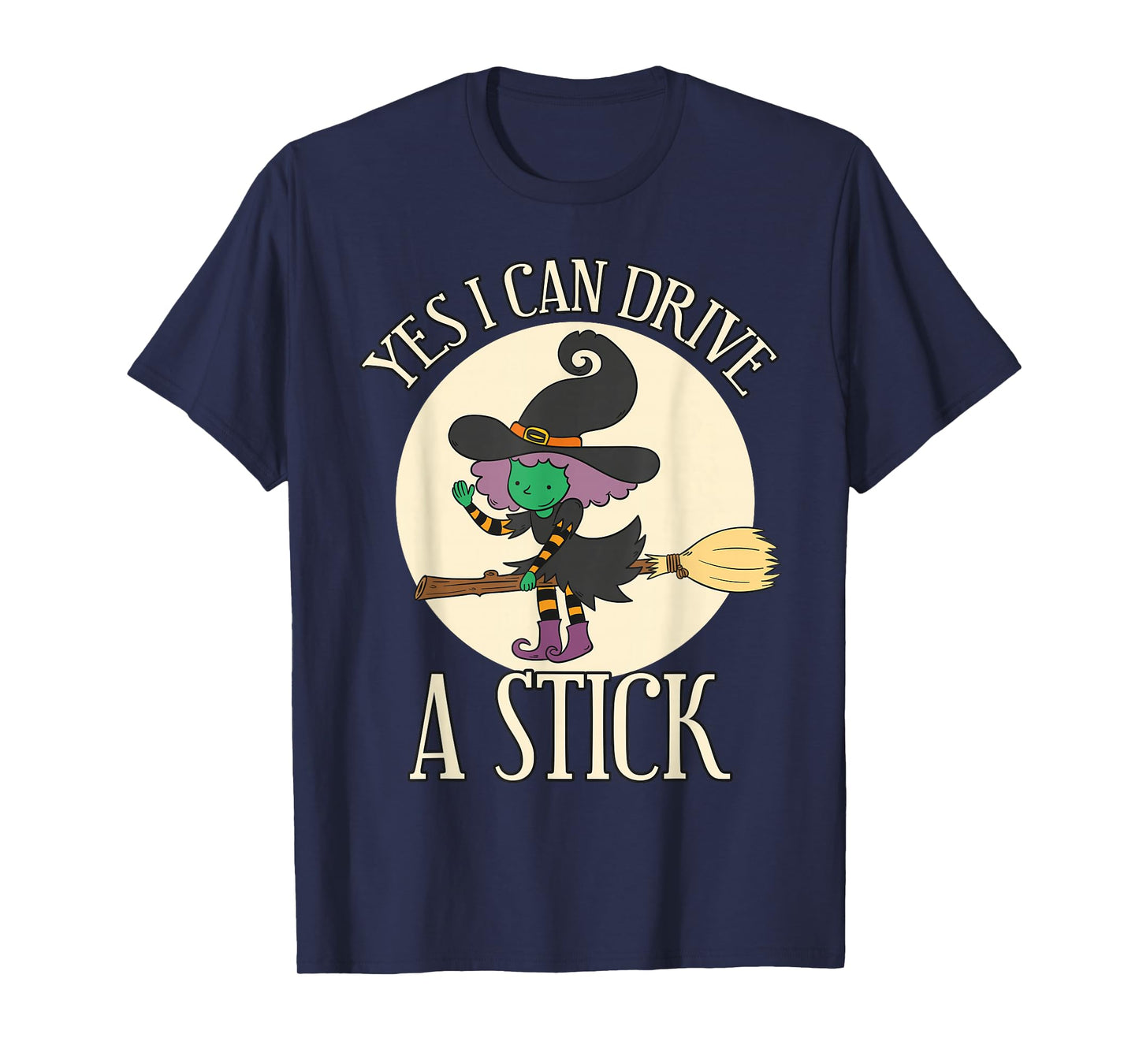 Yes I Can Drive A Stick Funny Halloween Spooky Witch Apparel T-Shirt