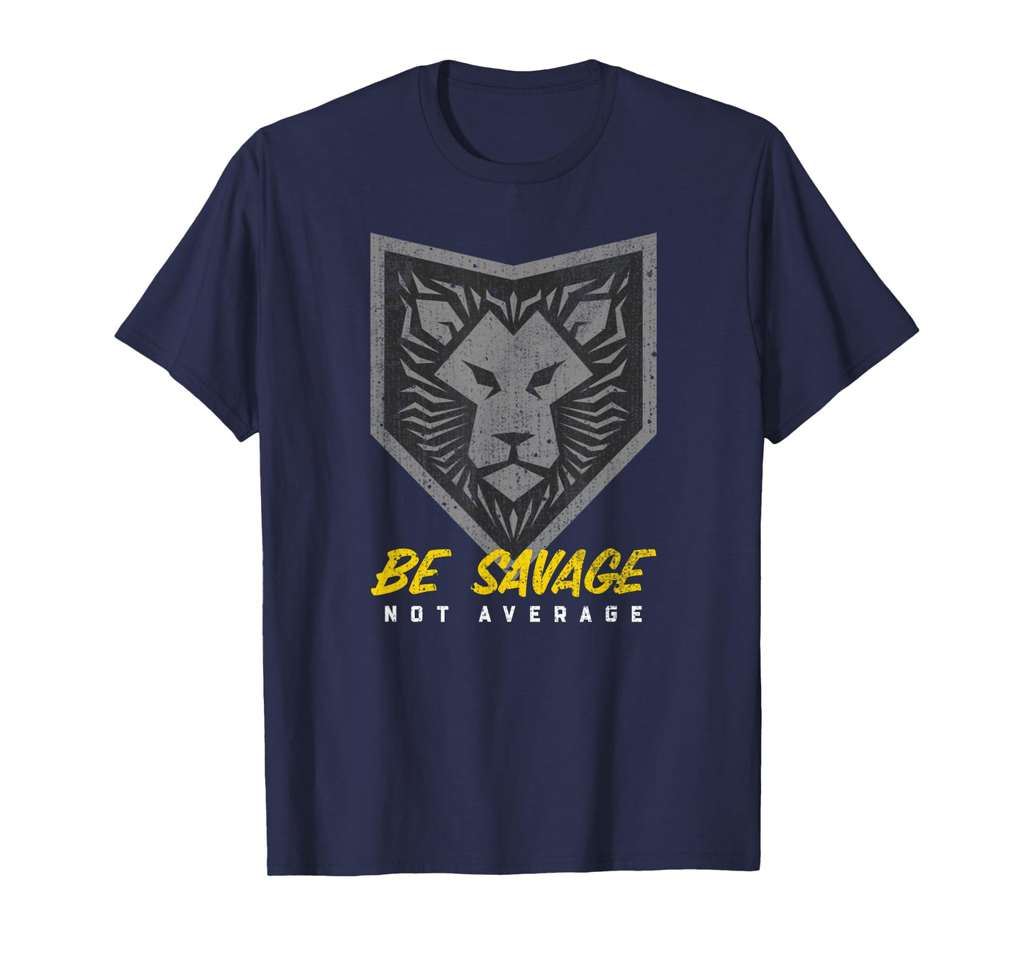 Be Savage Not Average Lion Head Motivational Gym Workout T-Shirt