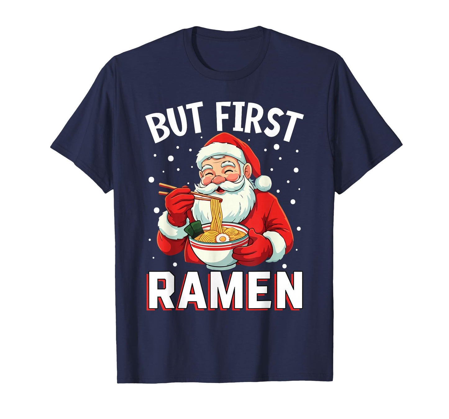 But First Ramen Funny Santa Christmas T-Shirt