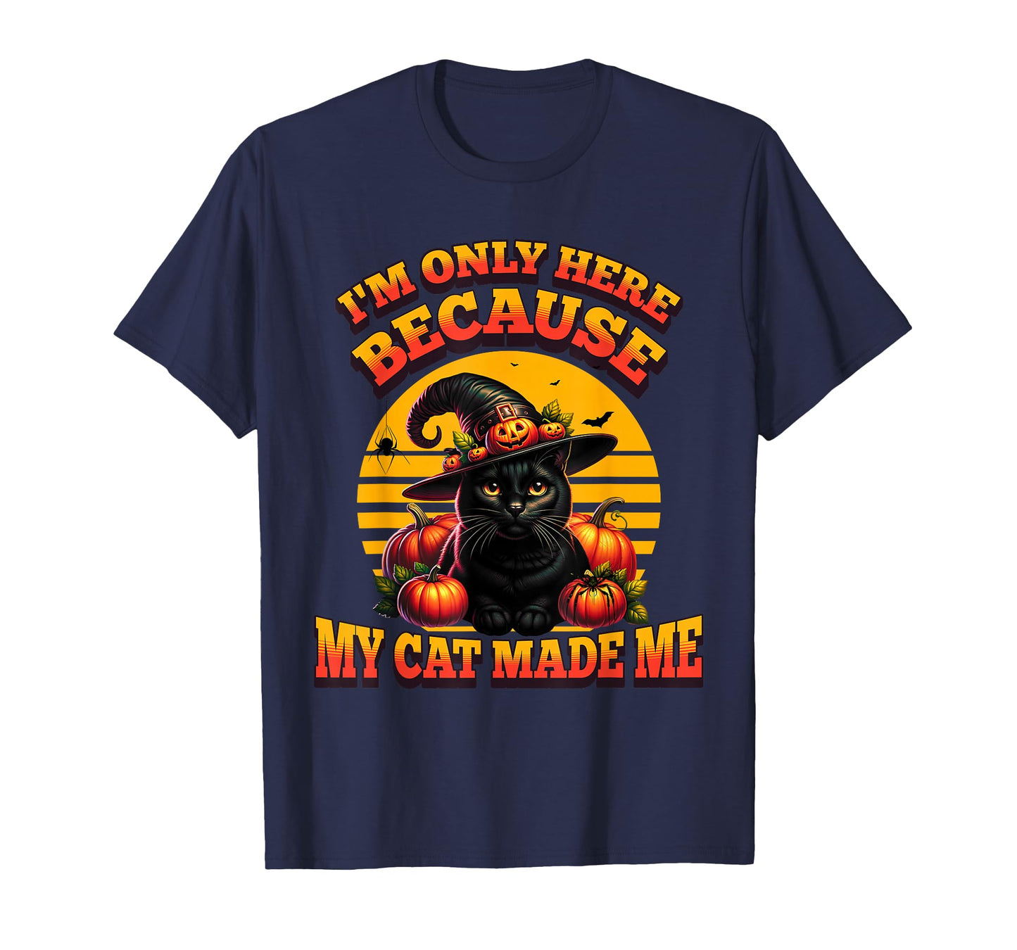I'm Only Here Because My Cat Made Me, Funny Pet Lover T-Shirt
