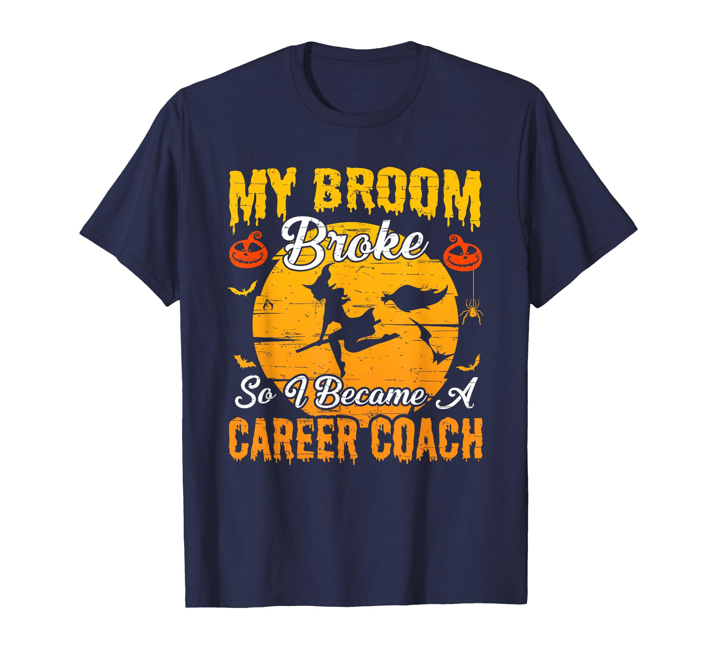 My Broom Broke So I Became Career Coach Witch Halloween T-Shirt
