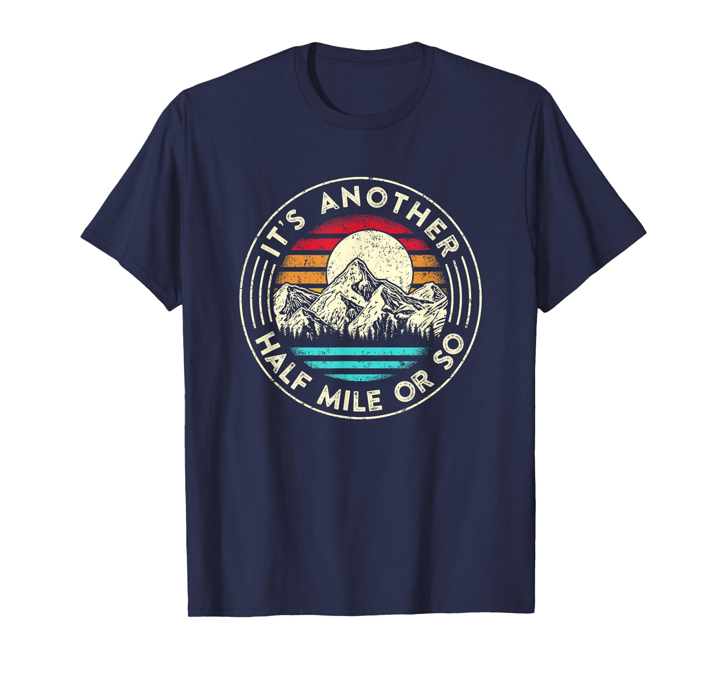 It's Another Half Mile Or So Retro Sunset Hiker T-Shirt