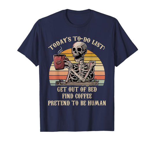 Today's To-Do List Get Out Of Bed Find Coffee Skeleton Lover T-Shirt