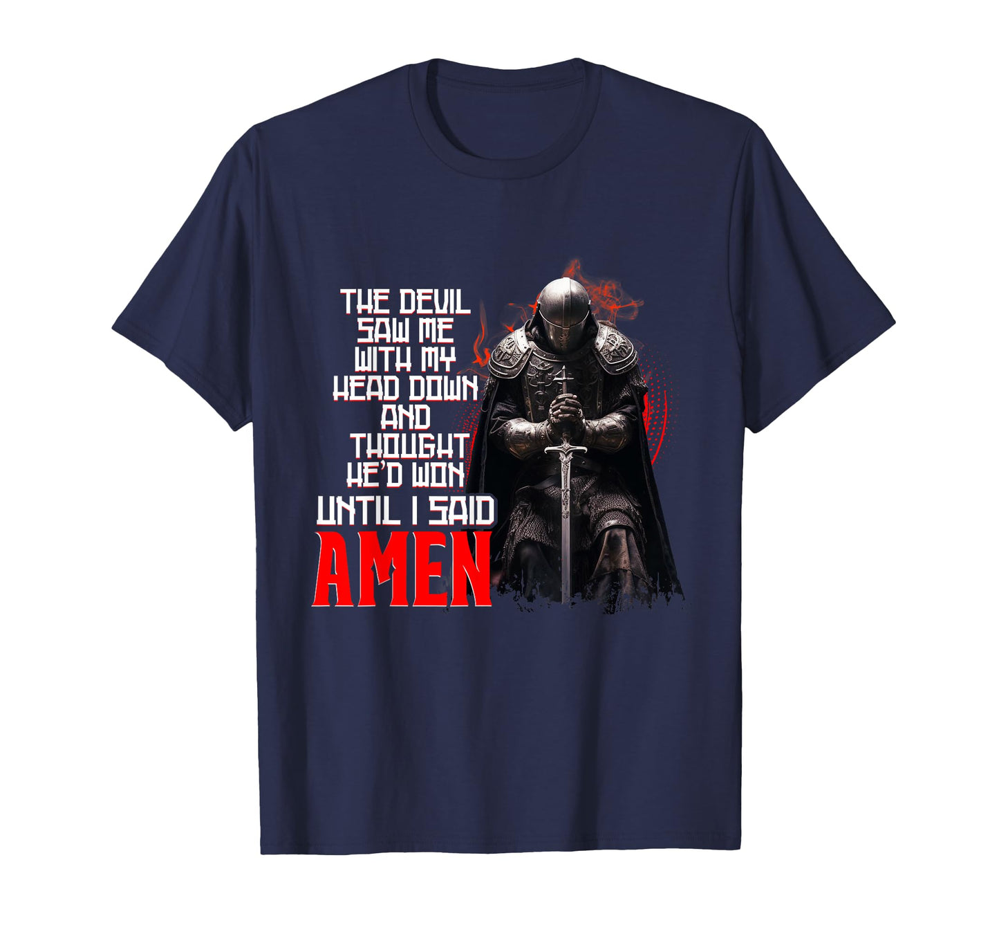 The Devil Saw Me With My Head Down Thought He'D Won - Christ T-Shirt