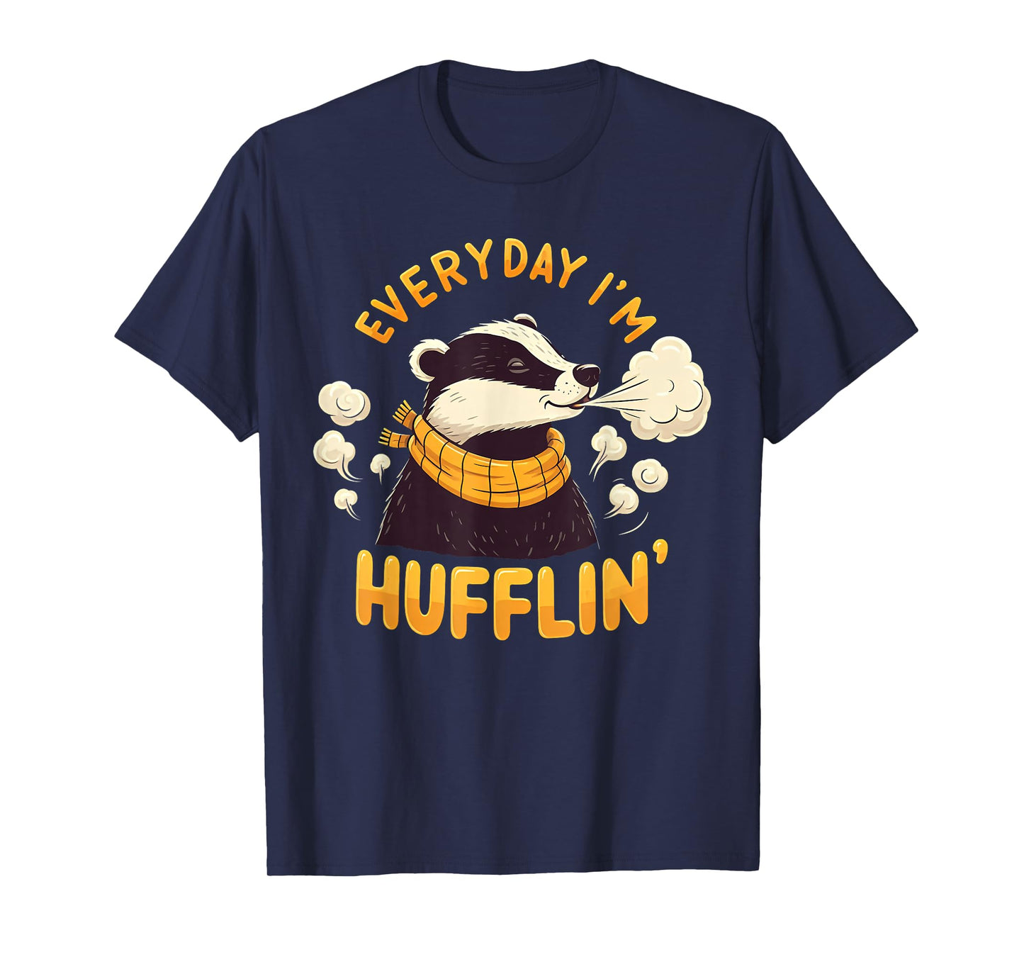 Everyday I'm Hufflin' Huffle Puff Funny Honey Badger Animal T-Shirt