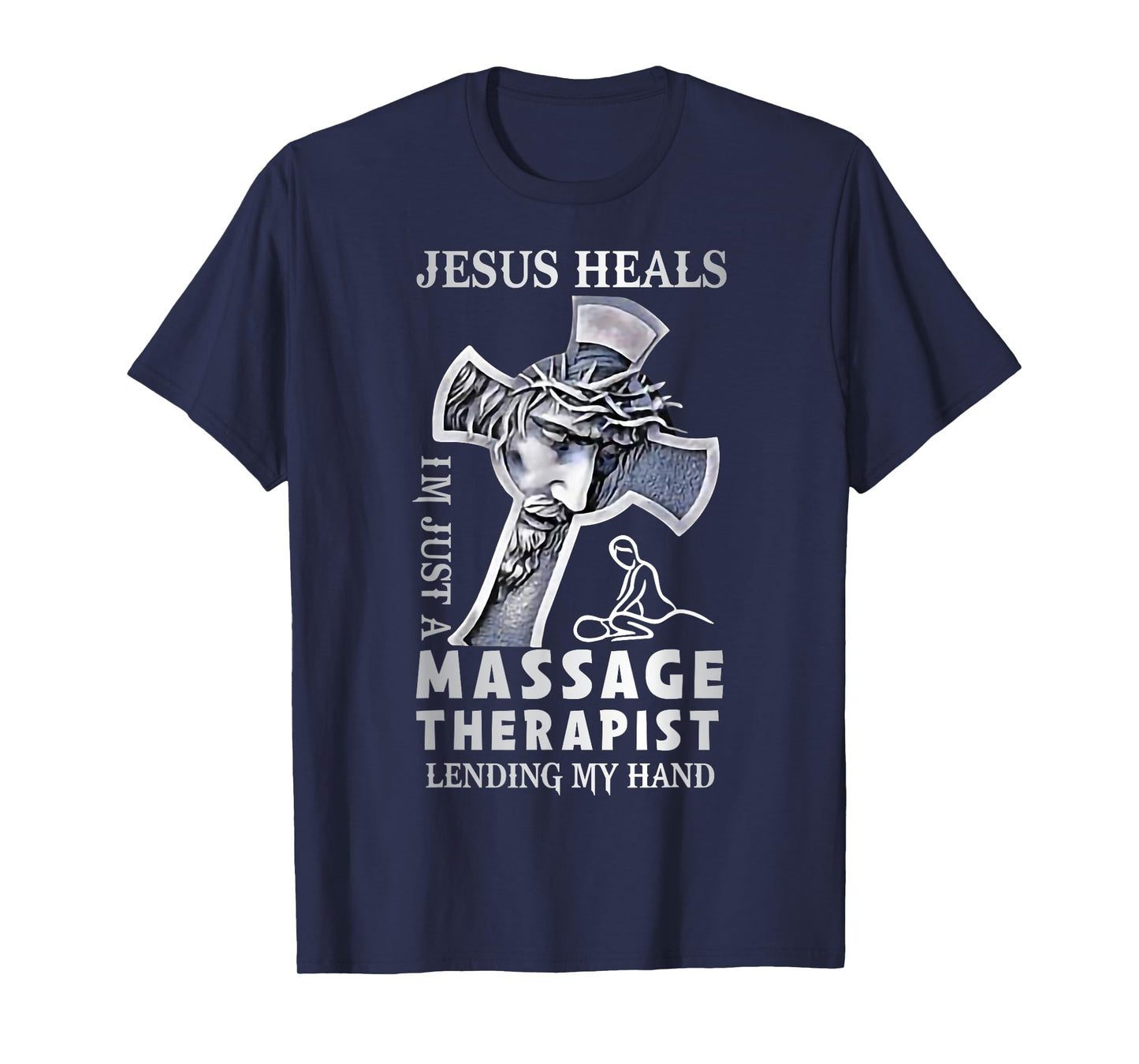 Jesus Saves I’m Just A Massage Therapist Lending My Hand T-Shirt