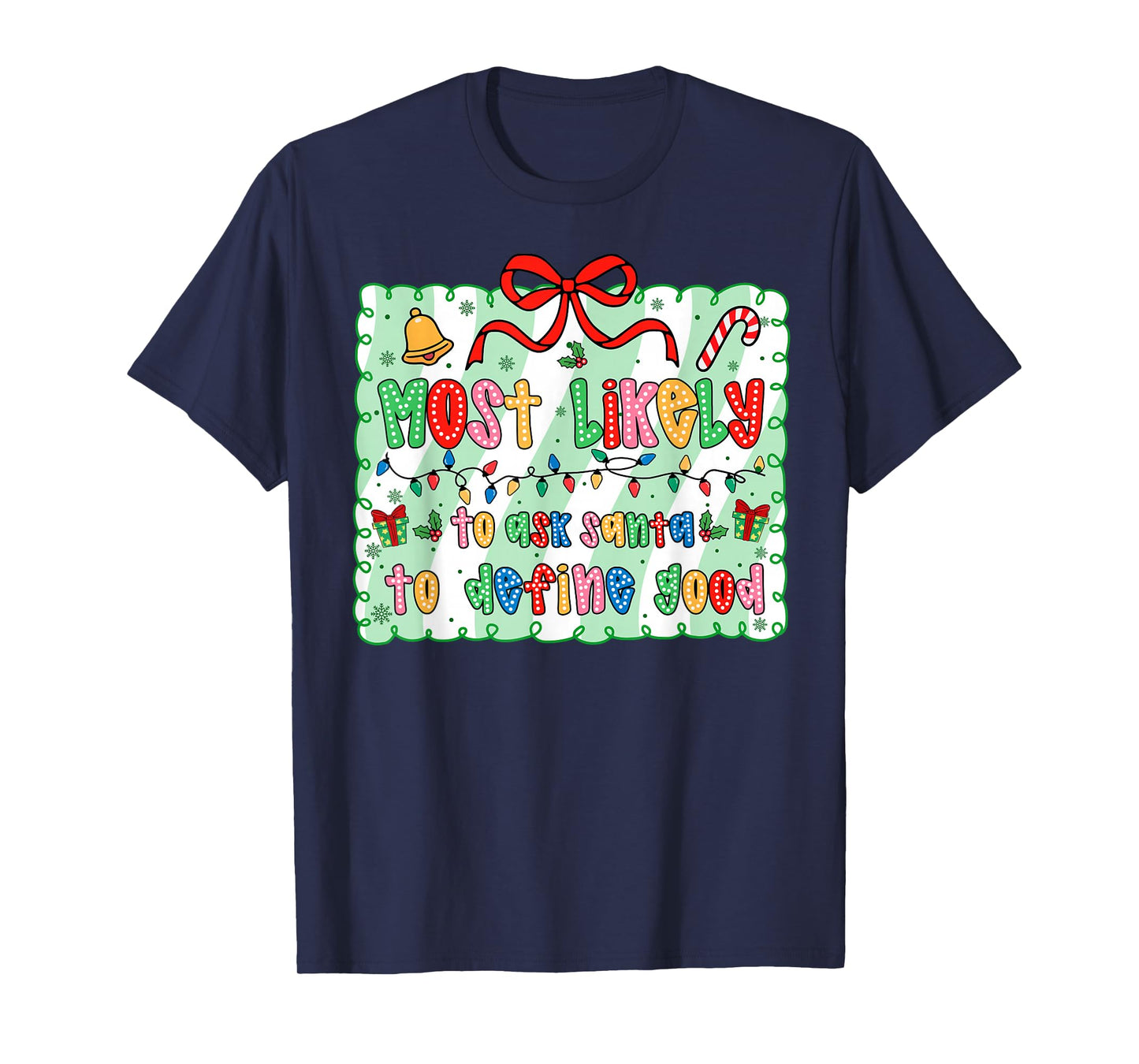Most Likely to Ask Santa to Define Good Coquette Bow Xmas T-Shirt