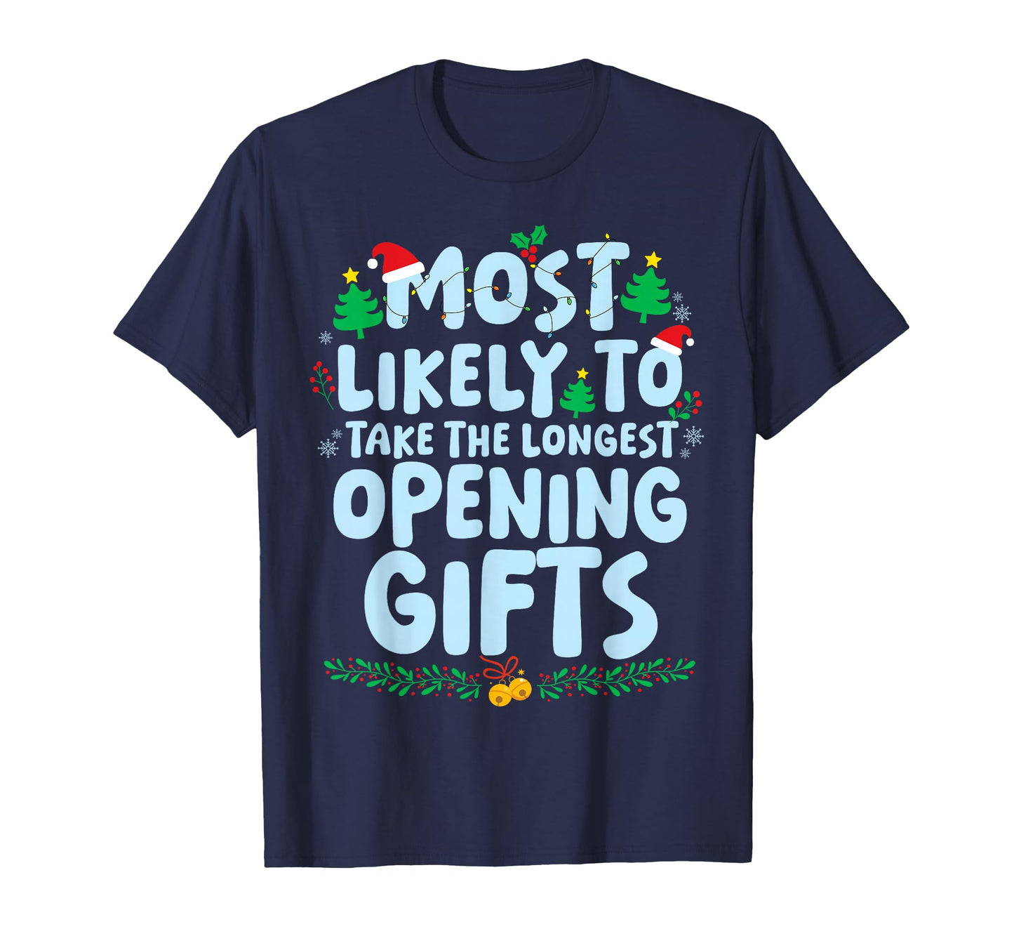 Most Likely to Take The Longest Opening Gifts Xmas Holiday T-Shirt