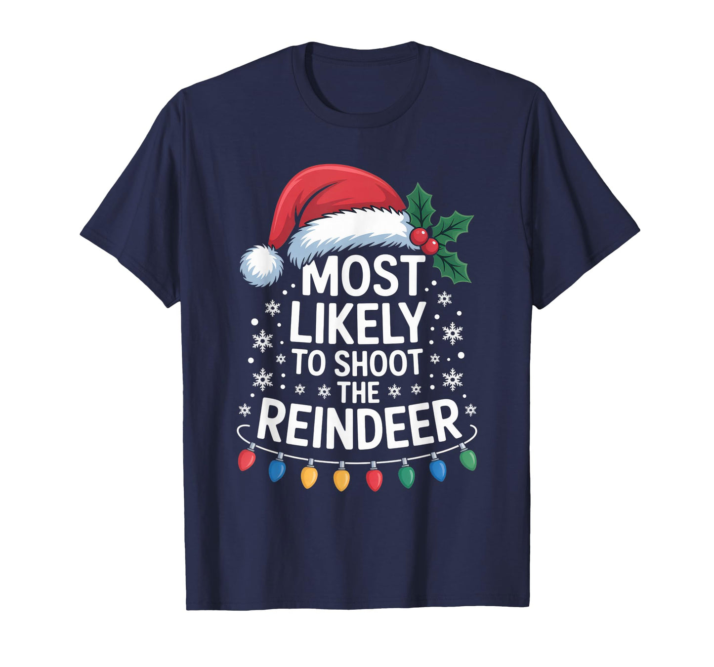 Most Likely to Catch Santa Shoot The Reindeer Funny T-Shirt