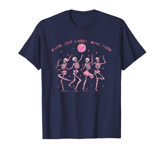 Girl Ghouls Just Wanna Have Fun Disco Party Dancing Skeleton T-Shirt