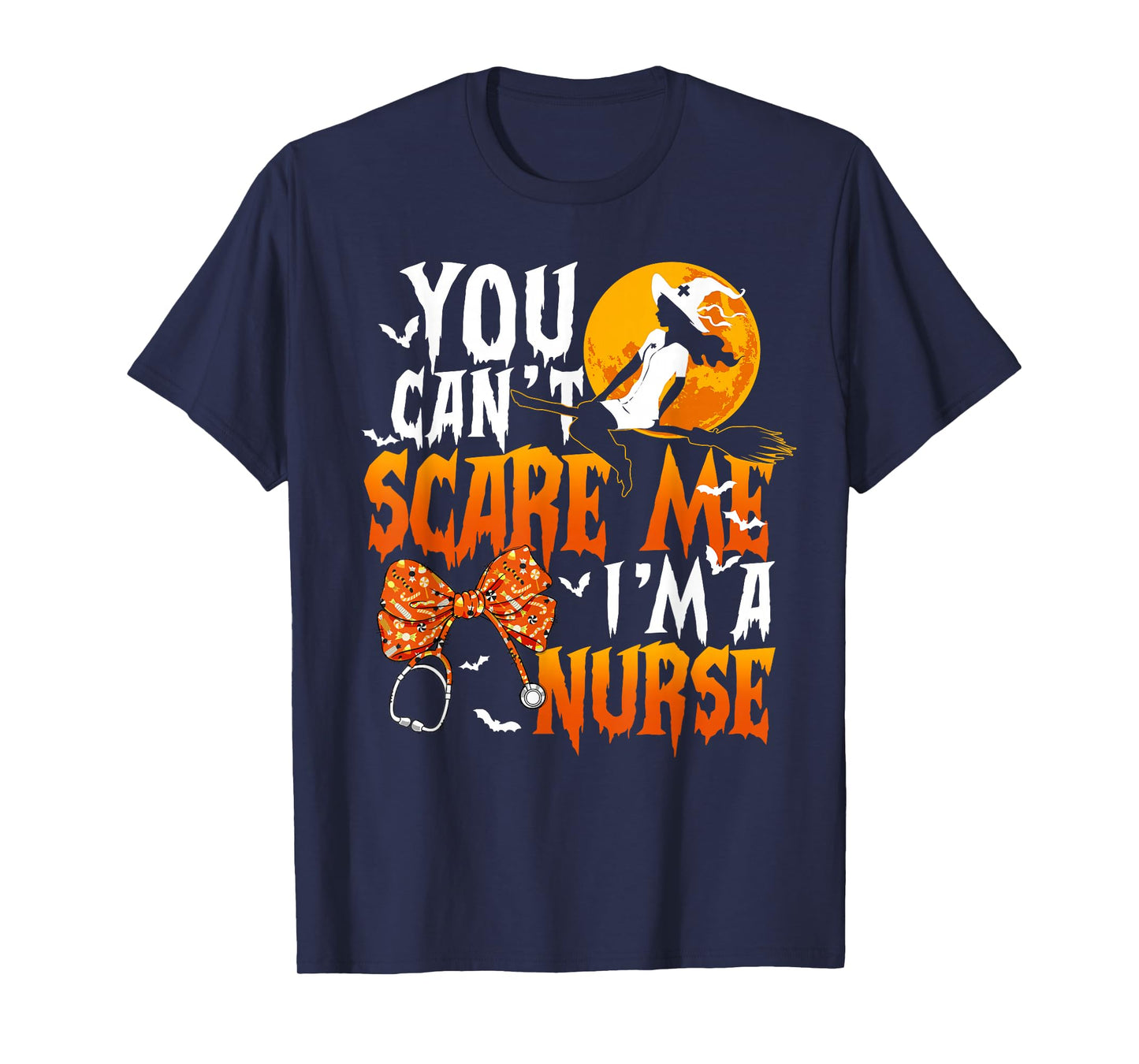 You Can't Scare Me I'm a Nurse Witch Funny Halloween Nurser T-Shirt