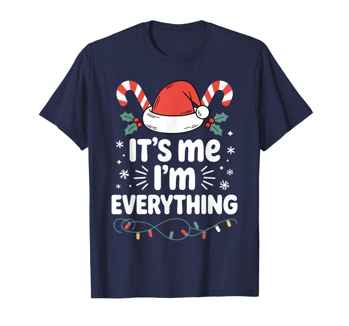 It's Me I'm Everything Santa Lovers Christmas Fun T-Shirt