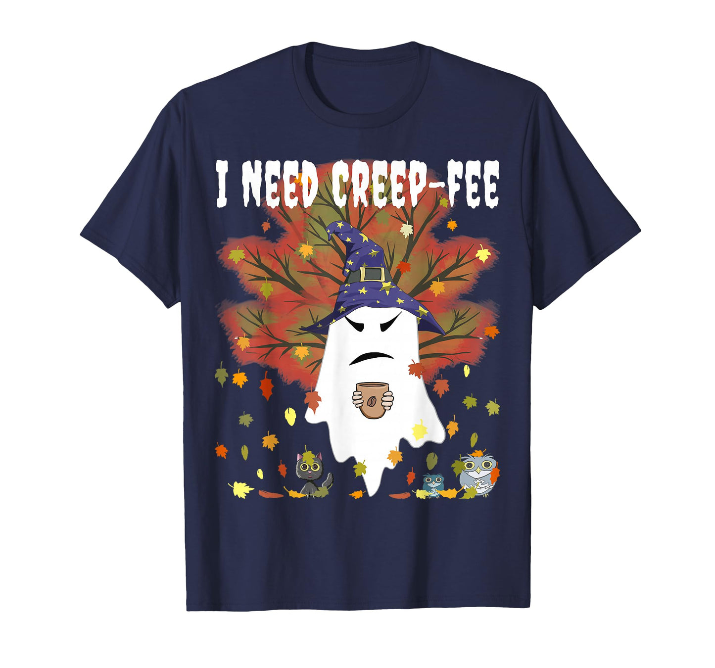 I Need Creep-fee Evil Witch Ghost Cat Coffee Lover Halloween T-Shirt
