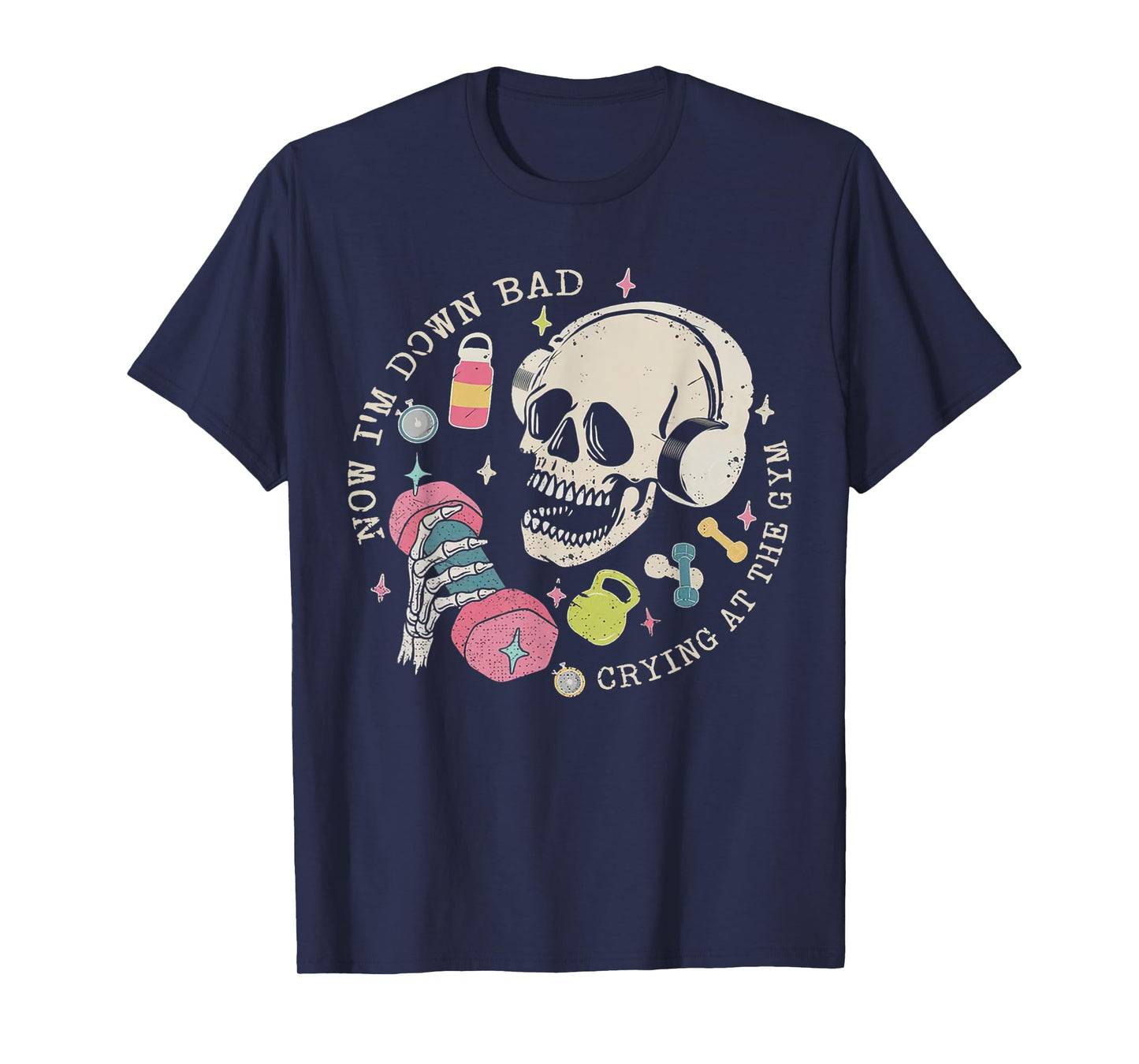 Now I'm Down Bad Crying At The Gym Skeleton Workout Gymer T-Shirt