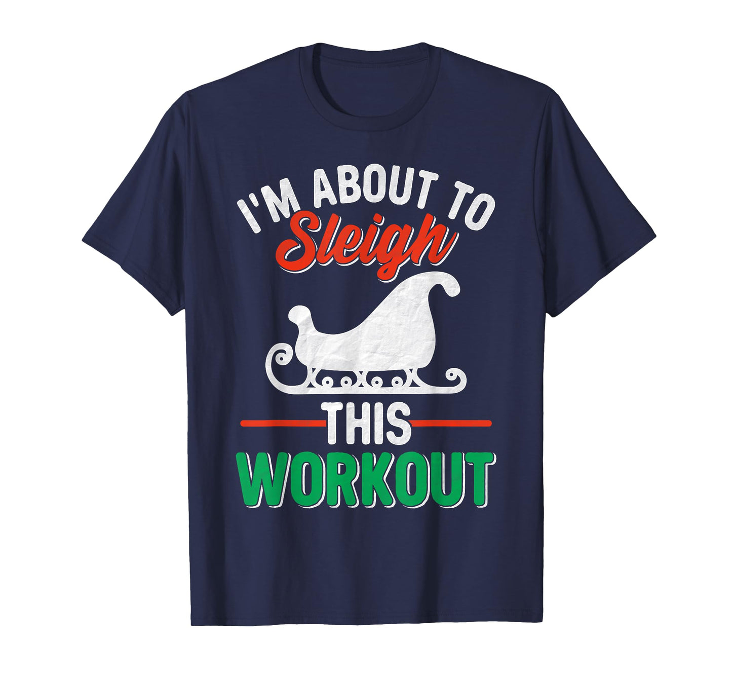 I'm About, To Sleigh This Workout Christmas Fitness Gym Xmas T-Shirt