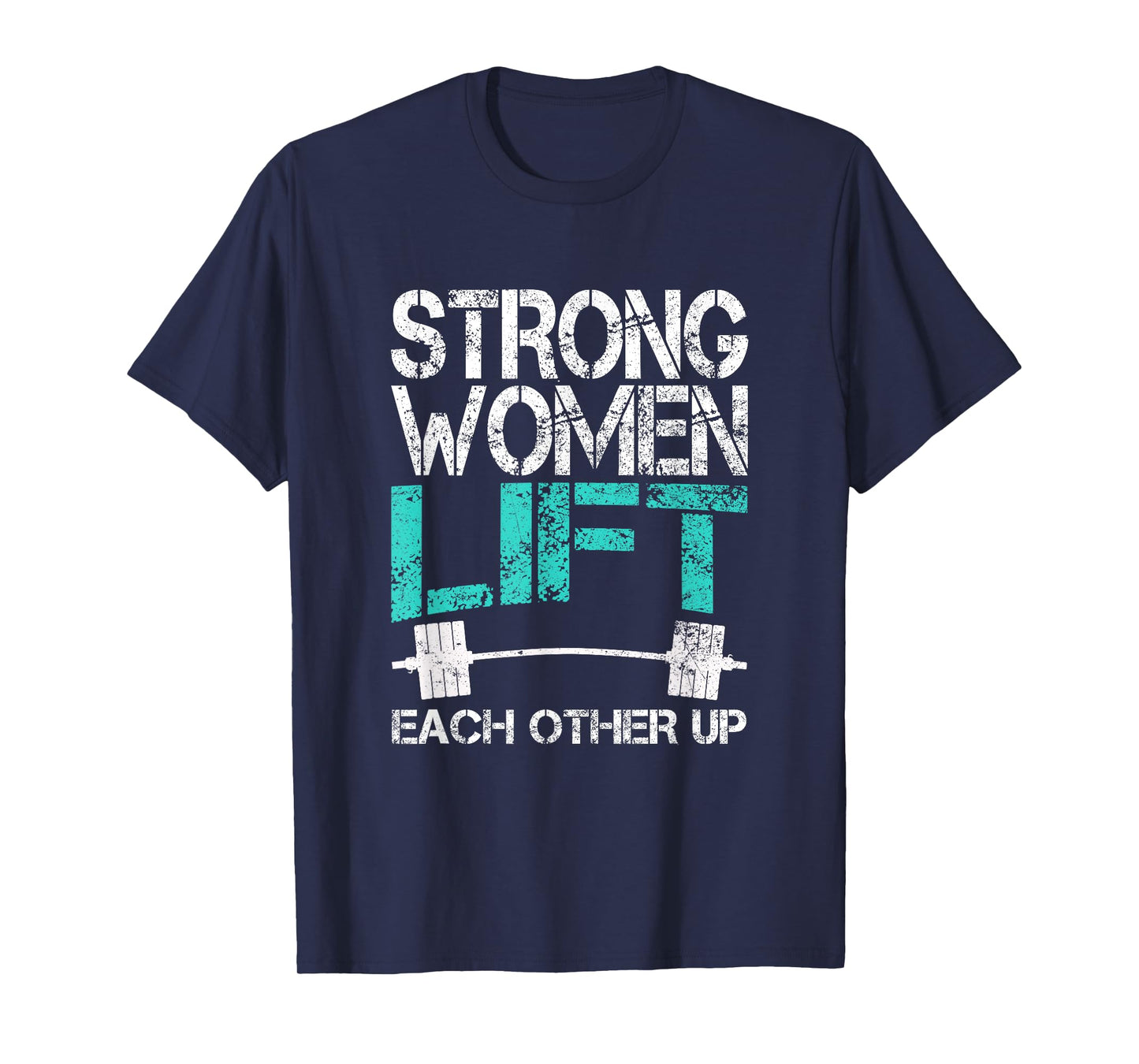 Funny Workout TShirt Strong Women Lift Each Other T-Shirt