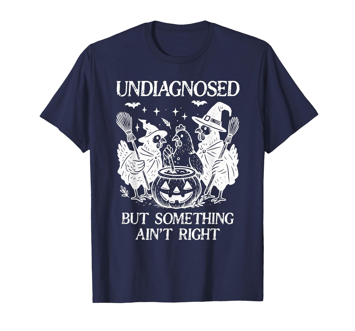 Undiagnosed But Something Aint Right Chicken Funny Halloween T-Shirt