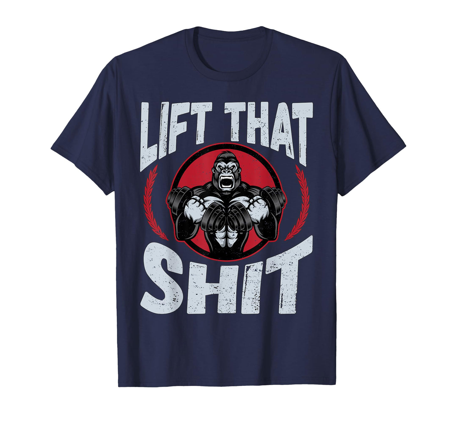 Lift That Shit | Fitness Weightlifting Deadlift Workout Gym T-Shirt