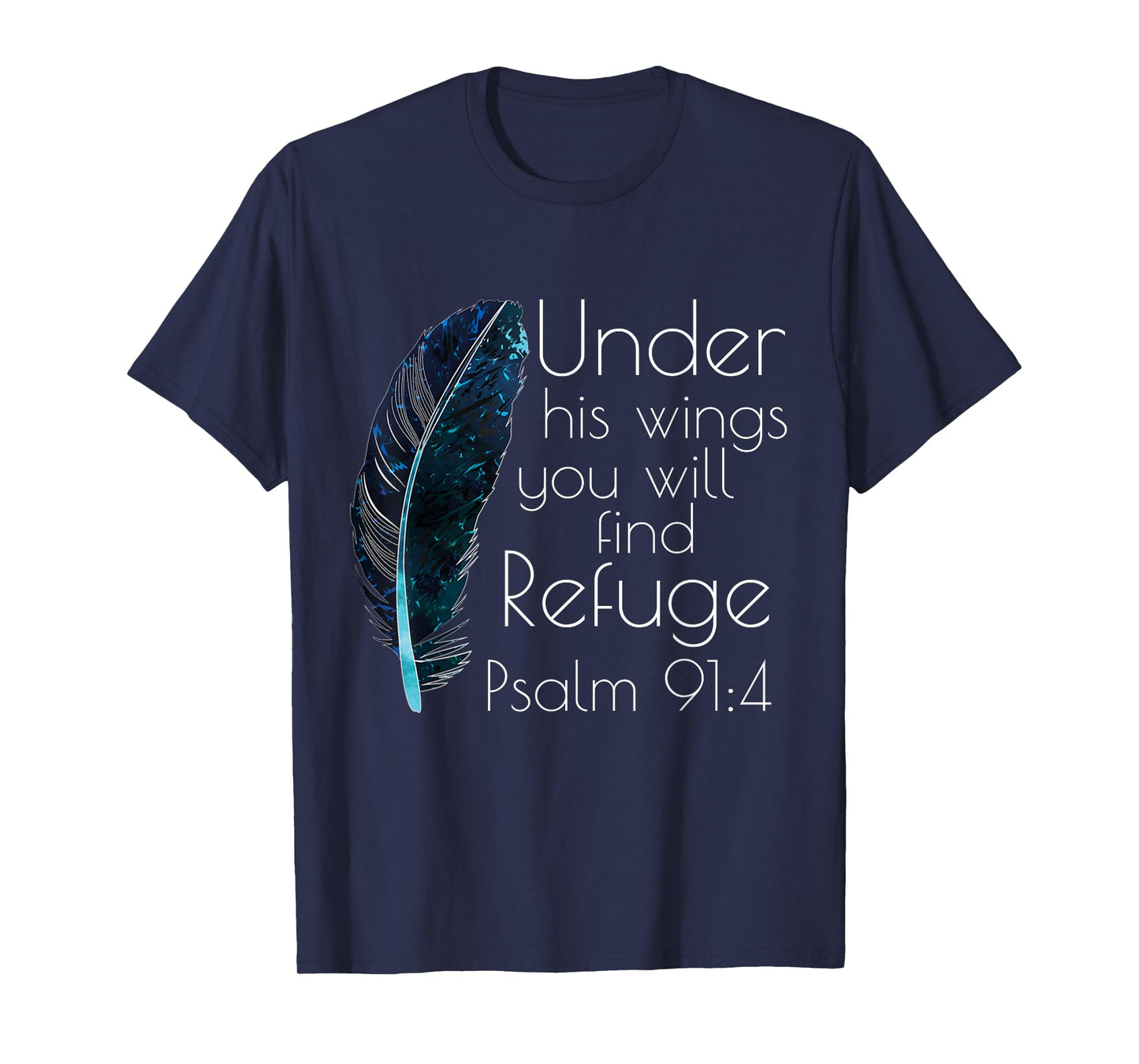 Christian Under His Wings You Will Find Refuge Bible Verse T-Shirt
