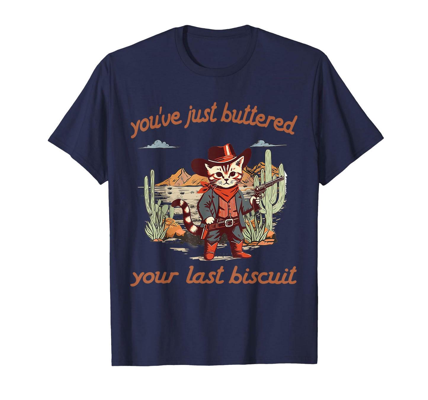 You've Just Buttered Your Last Biscuit Western Cat Cowboy T-Shirt