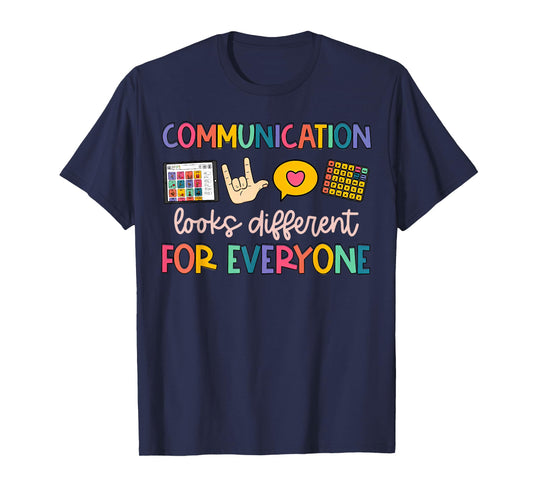 Communication Looks Different For Everyone T-Shirt