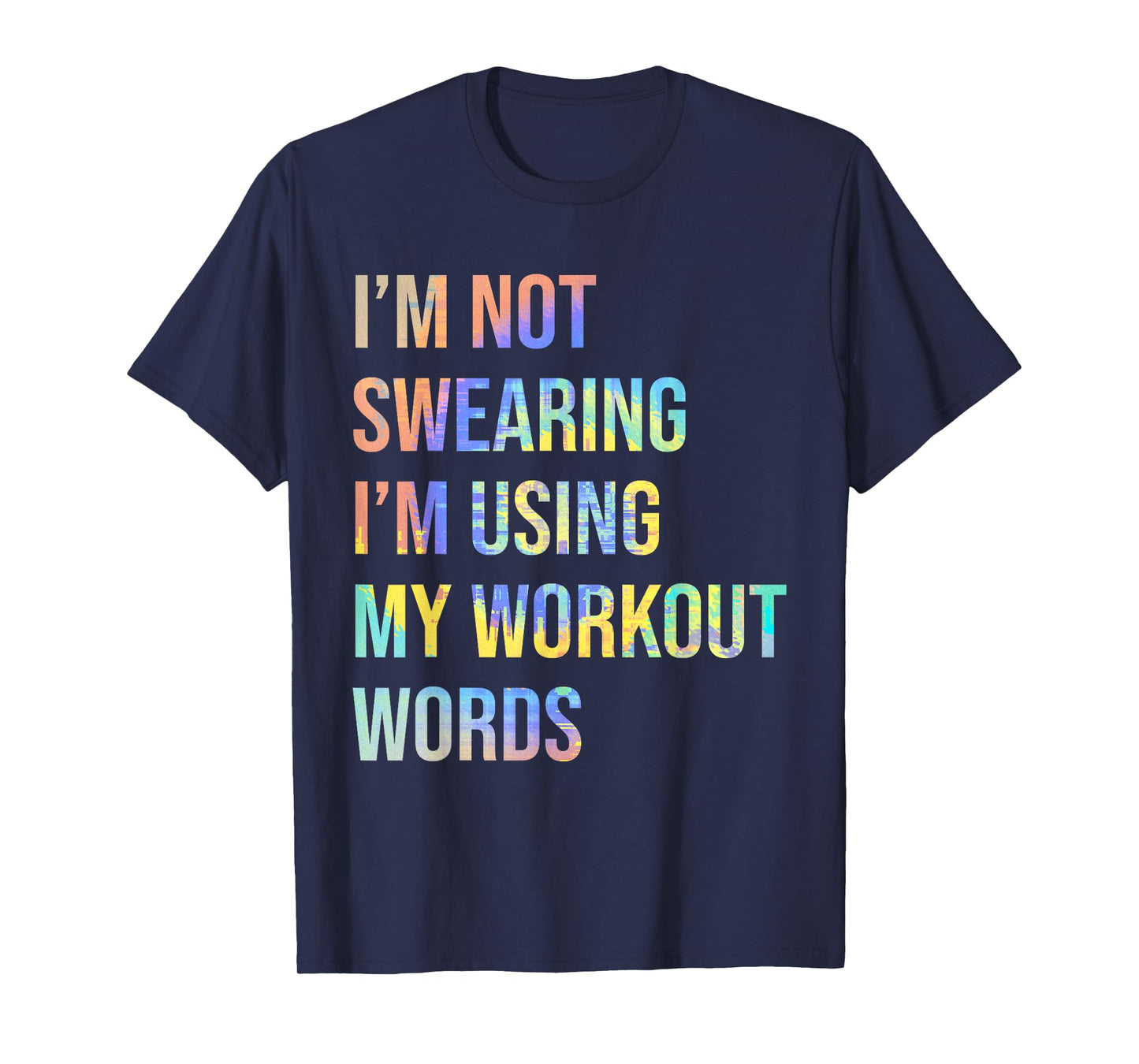 I'm Not Swearing I'm Using My Workout Words Funny Saying T-Shirt