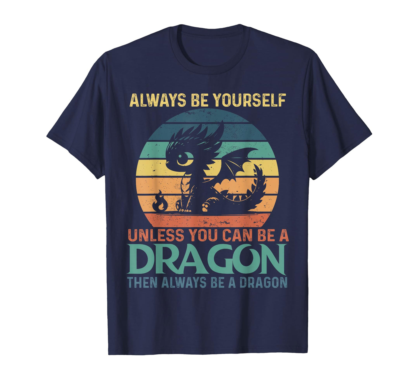 Always Be Yourself Unless You Can Be A Dragon Vintage T-Shirt