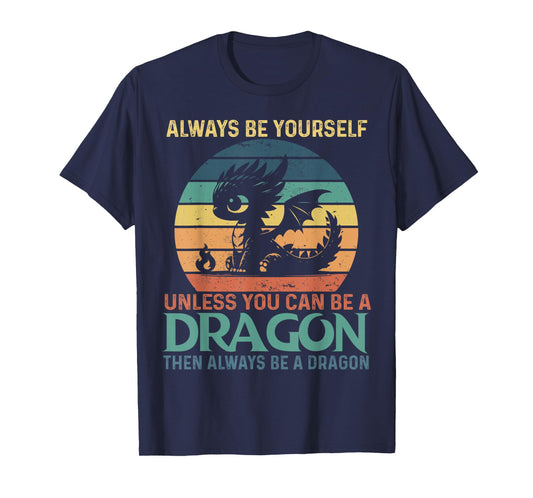 Always Be Yourself Unless You Can Be A Dragon Vintage T-Shirt