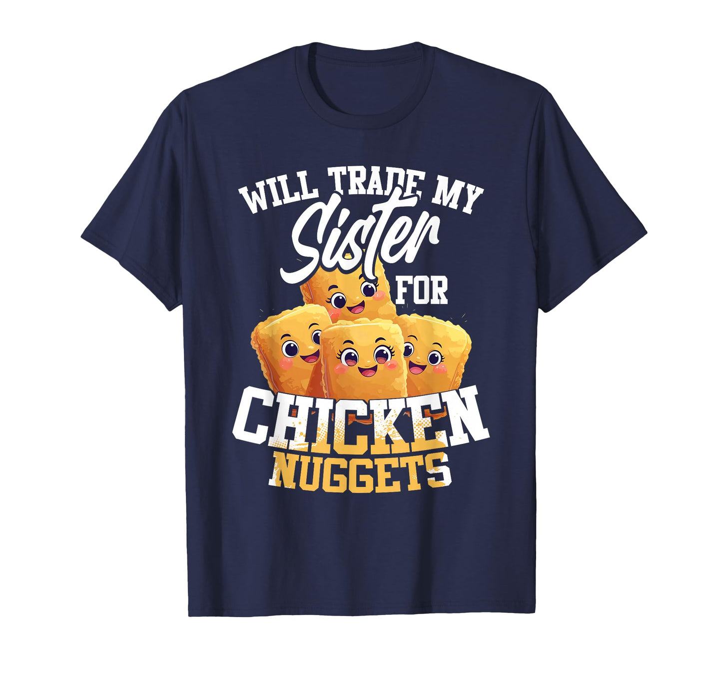 Will Trade My Sister For Chicken Nuggets T-Shirt