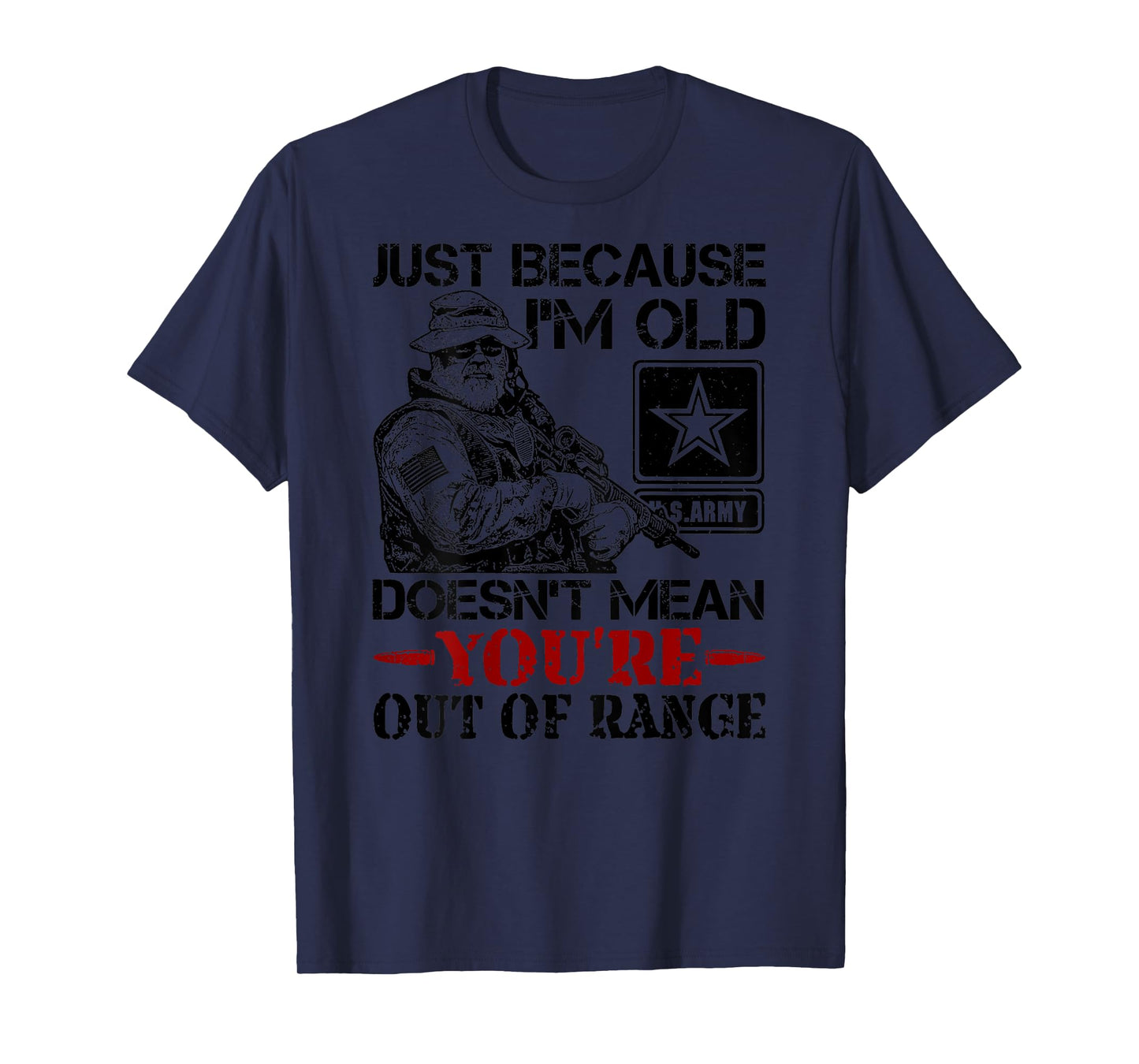 Just Because Im Old Doesn't Mean You're Out of Range (back) T-Shirt