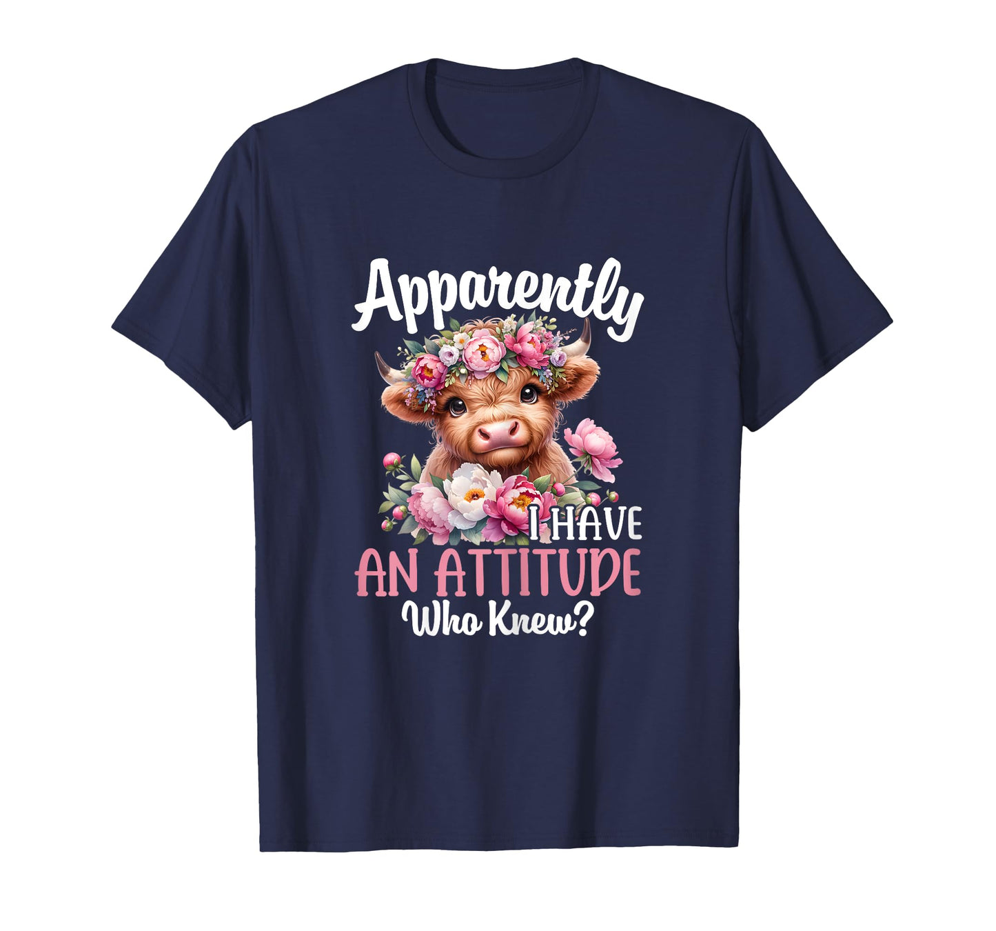 Apparently I Have An Attitude Who Knew Highland Cow Print T-Shirt