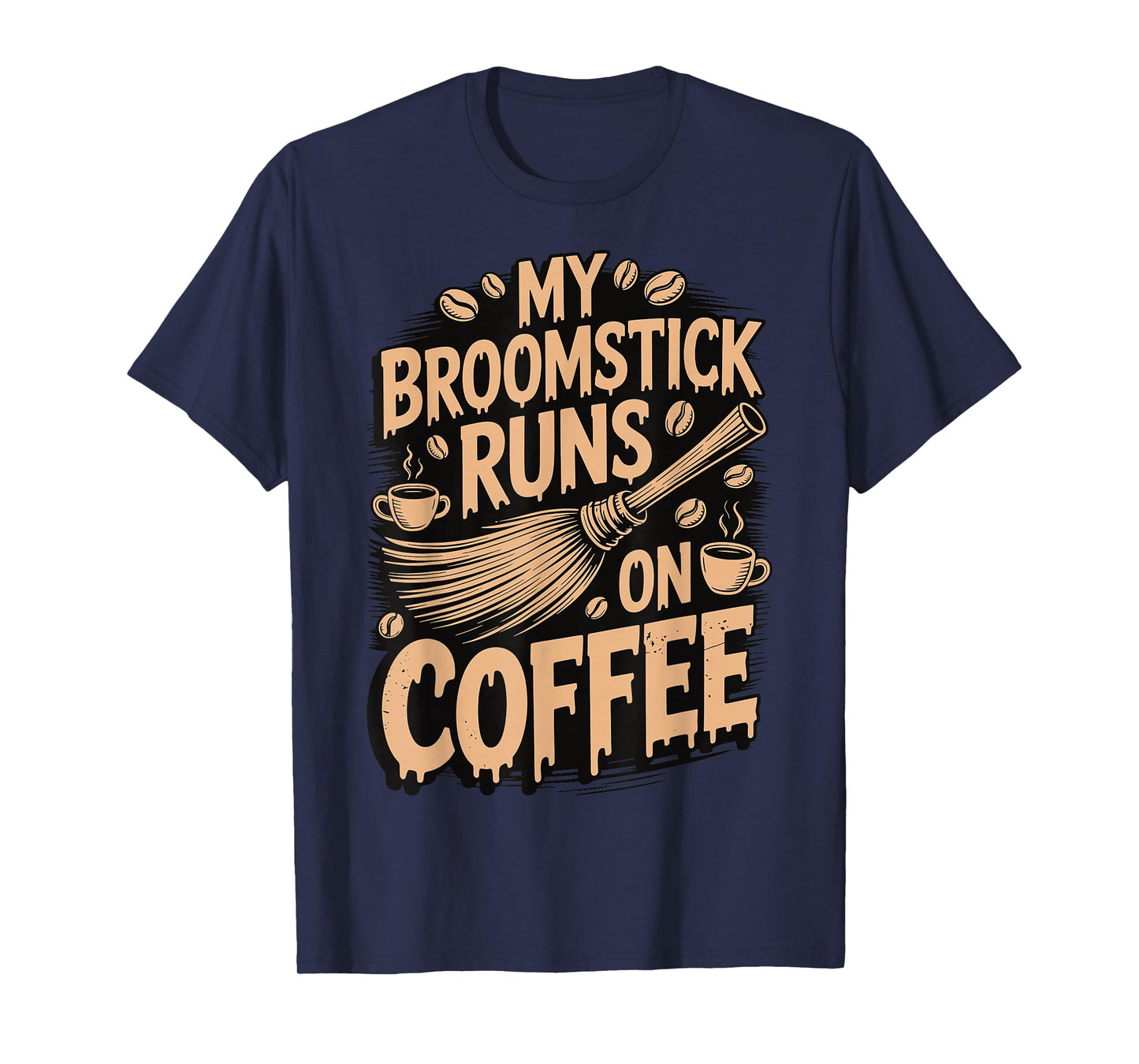 My Broomstick Runs On Coffee T-Shirt
