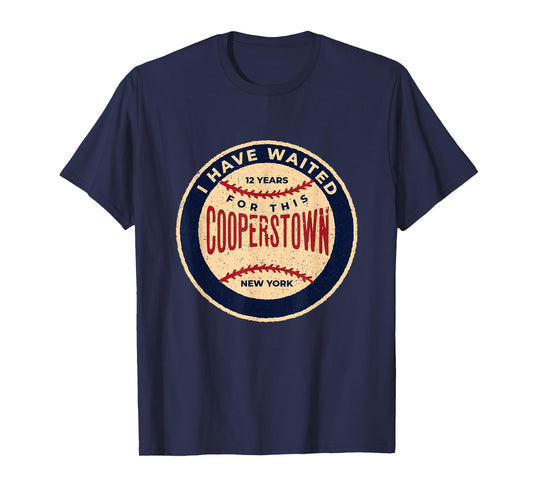 Vintage Baseball I Have Waited 12 Years For This Cooperstown T-Shirt