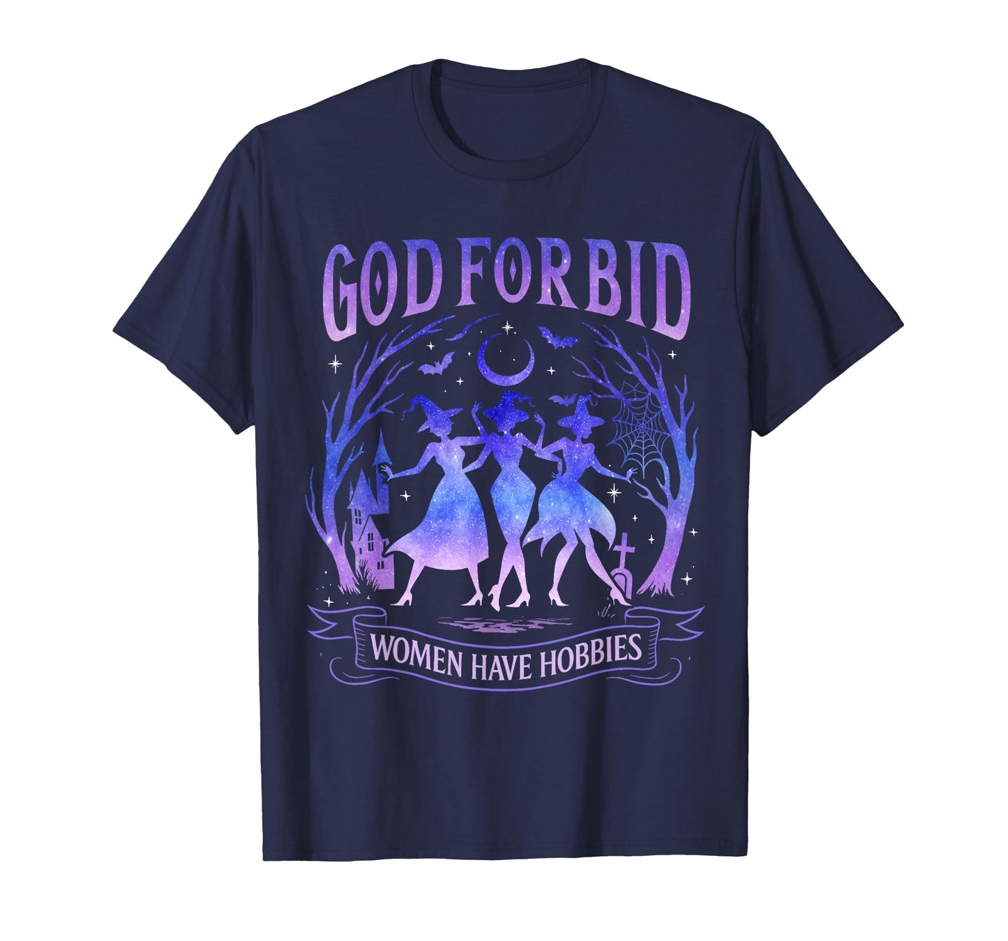 God Forbid Women Have Hobbies Halloween Witch Feminism T-Shirt