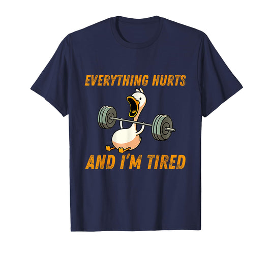 Everything Hurts And I'm Tired Duck Funny T-Shirt