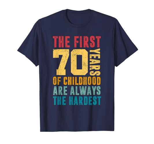 Funny Vintage Retro 70th Birthday Gift Store By Mj - The First 70 Years Of Childhood Are Always The Hardest Unisex-Adults T-Shirt - Black - Small - Short Sleeve - Cotton - Humorous Design