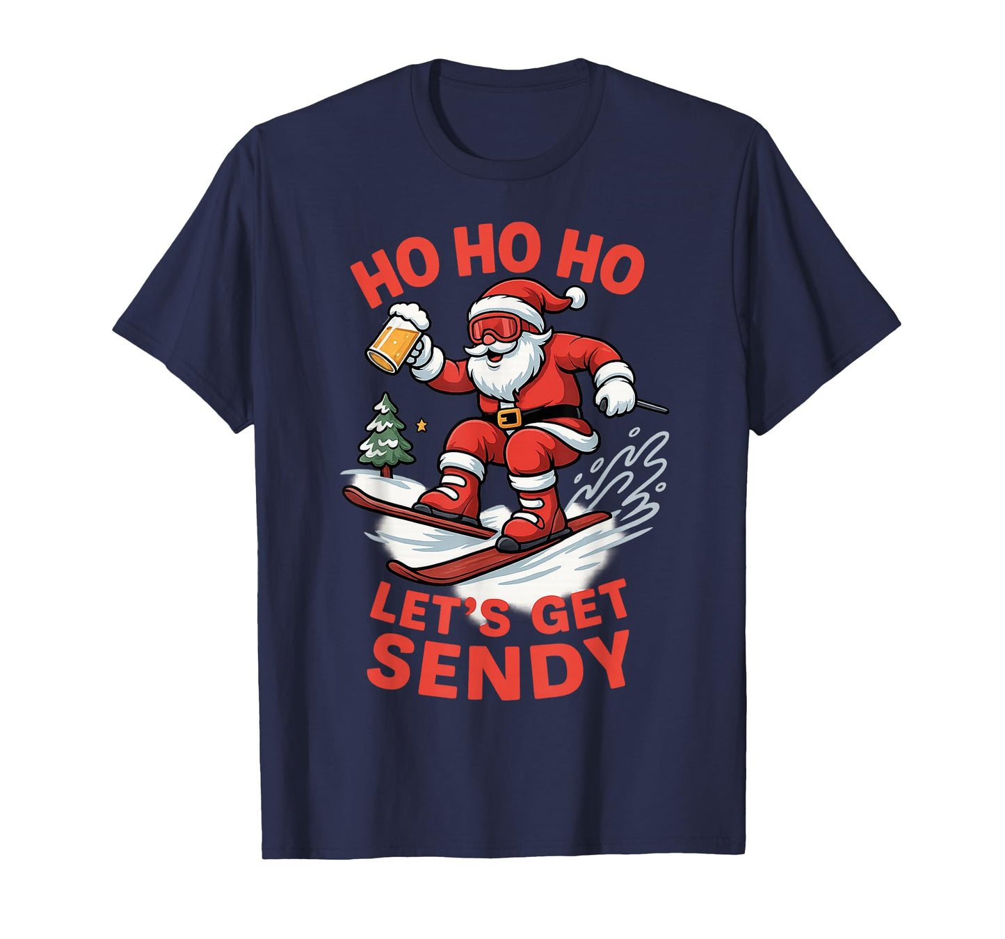 Ho Ho Ho Let’s Get Sendy Funny Santa Snowboarding Christmas T-Shirt
