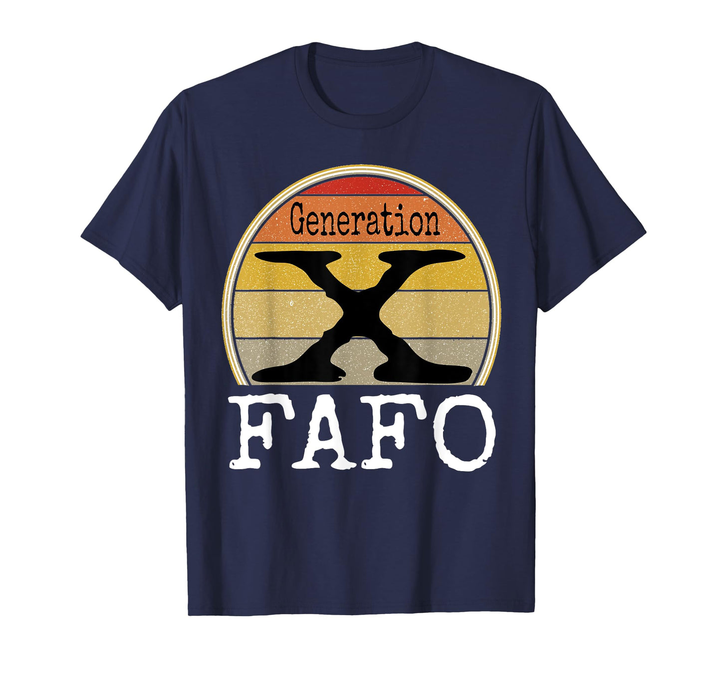 Generation X FAFO Gen X Humor Funny Saying Retro Sarcasm T-Shirt