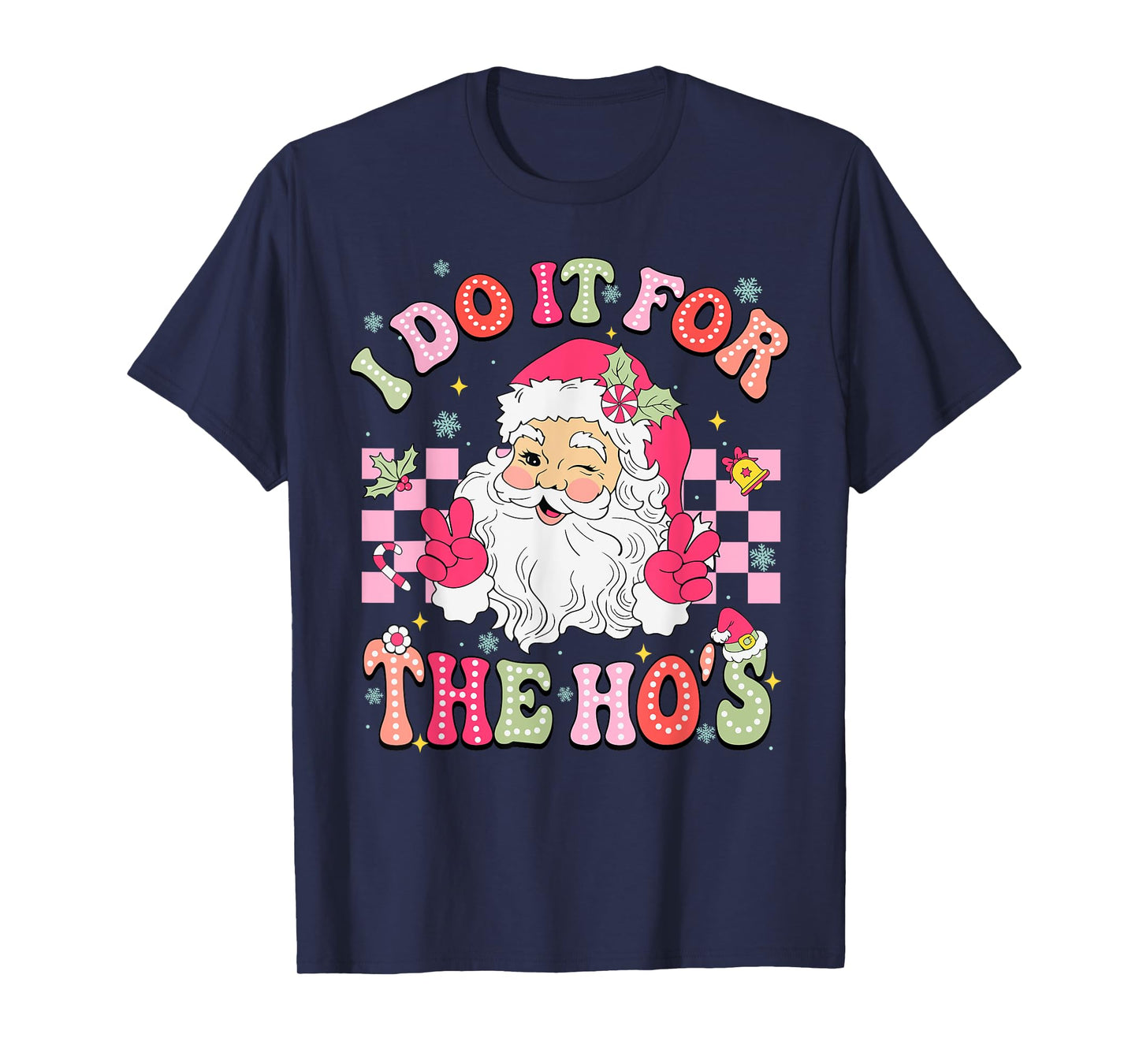 I Do It for The Ho's Funny Santa Merry Christmas Holiday T-Shirt